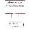 Ako sa vyznať v cudzích ľuďoch - Malcolm Gladwell Ako sa vyznať v cudzích ľuďoch - Malcolm Gladwell