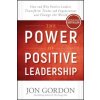 Power of Positive Leadership (Jon Gordon)(Pevná) Power of Positive Leadership (Jon Gordon)(Pevná)