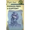 Piszkos Fred, a kapitány Piszkos Fred, a kapitány