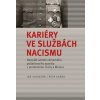 Kariéry ve službách nacismu - Jan Vajskebr, Petr Kaňák Kariéry ve službách nacismu - Jan Vajskebr, Petr Kaňák