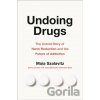 Undoing Drugs - Maia Szalavitz Undoing Drugs - Maia Szalavitz