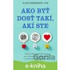 E-kniha Ako byť dosť takí, akí ste - Ellen Hendriksen E-kniha Ako byť dosť takí, akí ste - Ellen Hendriksen