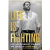 Life Is Fighting (Kesar,Kevin Robert)(Brožovaná) Life Is Fighting (Kesar,Kevin Robert)(Brožovaná)