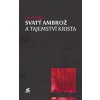 Svatý Ambrož a tajemství Krista - David Vopřada Svatý Ambrož a tajemství Krista - David Vopřada