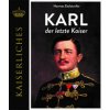 Karl - Der letzte Kaiser (Hannes Etzlstorfer)(Pevná) Karl - Der letzte Kaiser (Hannes Etzlstorfer)(Pevná)