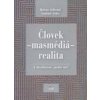 Človek - másmédiá - realita - Božena Seilerová, Vladimír Seiler Človek - másmédiá - realita - Božena Seilerová, Vladimír Seiler