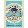Timekeepers How the World Became Obsessed with Time - Simon Garfield, Canongate Books Timekeepers How the World Became Obsessed with Time - Simon Garfield, Canongate Books