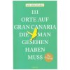 111 Orte auf Gran Canaria, die man gesehen haben muss (Rolando G. Suárez)(Brožovaná) 111 Orte auf Gran Canaria, die man gesehen haben muss (Rolando G. Suárez)(Brožovaná)