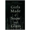 Girls Made of Snow and Glass Girls Made of Snow and Glass