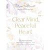 CLEAR MIND PEACEFUL HEART (TERKEURST LYSA)(Pevná) CLEAR MIND PEACEFUL HEART (TERKEURST LYSA)(Pevná)