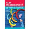 Od dětství k dospívání - Montessori Maria Od dětství k dospívání - Montessori Maria