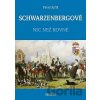 SCHWARZENBERGOVÉ - Nic než rovné SCHWARZENBERGOVÉ - Nic než rovné