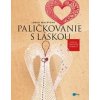 Paličkovanie s láskou - Lenka Malátová Paličkovanie s láskou - Lenka Malátová