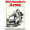 Bill Mauldins Army: Bill Mauldins Greatest World War II Cartoons Bill Mauldins Army: Bill Mauldins Greatest World War II Cartoons