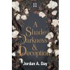 A Shade of Darkness and Deception (Jordan A Day)(Brožovaná) A Shade of Darkness and Deception (Jordan A Day)(Brožovaná)