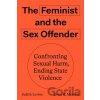 The Feminist and The Sex Offender - Erica R. Meiners, Judith Levine The Feminist and The Sex Offender - Erica R. Meiners, Judith Levine