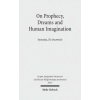 On Prophecy, Dreams and Human Imagination On Prophecy, Dreams and Human Imagination