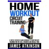 Home workout circuit training (MR James Atkinson)(Brožovaná) Home workout circuit training (MR James Atkinson)(Brožovaná)