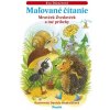 Maľované čítanie: Mravček Zvedavček a iné príbehy 2. vydanie Maľované čítanie: Mravček Zvedavček a iné príbehy 2. vydanie