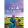 An Amish Barn Raising - Amy Clipston, Kelly Irvin, Kathleen Fuller An Amish Barn Raising - Amy Clipston, Kelly Irvin, Kathleen Fuller