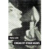 Cinema by Other Means (Levi,Pavle (Assistant Professor of Film,Stanford University))(Brožovaná) Cinema by Other Means (Levi,Pavle (Assistant Professor of Film,Stanford University))(Brožovaná)