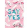Say Yes - Lucia Franco Say Yes - Lucia Franco