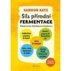 Síla přírodní fermentace - Sandor Ellix Katz Síla přírodní fermentace - Sandor Ellix Katz