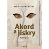 Akord a jiskry – Povídky - Patřičný Martin Akord a jiskry – Povídky - Patřičný Martin