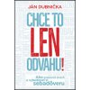 Chce to len odvahu! - Ján Dubnička Chce to len odvahu! - Ján Dubnička