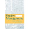 Facility Management 2e (Edmond P. Rondeau,Robert Kevin Brown,Paul D. Lapides)(Pevná) Facility Management 2e (Edmond P. Rondeau,Robert Kevin Brown,Paul D. Lapides)(Pevná)
