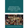 Reformation, Resistance, and Reason of State (1517-1625) Reformation, Resistance, and Reason of State (1517-1625)