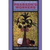 Pharaoh's Workers Pharaoh's Workers