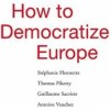 How to Democratize Europe How to Democratize Europe