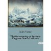 The fur country or Seventy Degrees North Latitude (Verne)(Brožovaná) The fur country or Seventy Degrees North Latitude (Verne)(Brožovaná)
