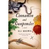 Cinnamon and Gunpowder (Eli Brown)(Brožovaná) Cinnamon and Gunpowder (Eli Brown)(Brožovaná)