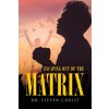 Escaping Out of the Matrix (Dr. Steven Christ)(Brožovaná) Escaping Out of the Matrix (Dr. Steven Christ)(Brožovaná)