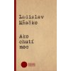 Ako chutí moc - Ladislav Mňačko Ako chutí moc - Ladislav Mňačko