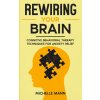 Rewiring Your Brain Rewiring Your Brain
