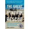 The Great Penguin Rescue: 40,000 Penguins, a Devastating Oil Spill, and the Inspiring Story of the World's Largest Animal Rescue (Dyan DeNapoli)(Brožovaná) The Great Penguin Rescue: 40,000 Penguins, a Devastating Oil Spill, and the Inspiring Story of the World's Largest Animal Rescue (Dyan DeNapoli)(Brožovaná)