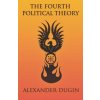 Fourth Political Theory (Alexander Dugin)(Brožovaná) Fourth Political Theory (Alexander Dugin)(Brožovaná)