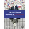 Václav Havel The Power of the Powerless in the 20th Century - Martin Vopěnka Václav Havel The Power of the Powerless in the 20th Century - Martin Vopěnka
