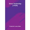 Since Yesterday (1939) (Frederick Lewis Allen)(Brožovaná) Since Yesterday (1939) (Frederick Lewis Allen)(Brožovaná)