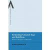 Rethinking 'Classical Yoga' and Buddhism Rethinking 'Classical Yoga' and Buddhism