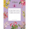 The Kew Gardener's Guide to Growing Orchids The Kew Gardener's Guide to Growing Orchids
