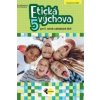 Etická výchova PZ pre 5.ročník ZŠ - Eva Farkašová, Mozolová Eva Etická výchova PZ pre 5.ročník ZŠ - Eva Farkašová, Mozolová Eva