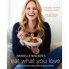 Danielle Walker's Eat What You Love Danielle Walker's Eat What You Love
