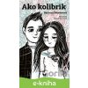 E-kniha Ako kolibrík - Barbora Škovierová E-kniha Ako kolibrík - Barbora Škovierová