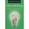 Downshifting Made Easy Downshifting Made Easy