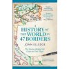 A History of the World in 47 Borders - Jonn Elledge, Headline Publishing Group A History of the World in 47 Borders - Jonn Elledge, Headline Publishing Group