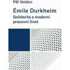 Émile Durkheim: Solidarita a moderní pracovní život - Pal Veiden Émile Durkheim: Solidarita a moderní pracovní život - Pal Veiden